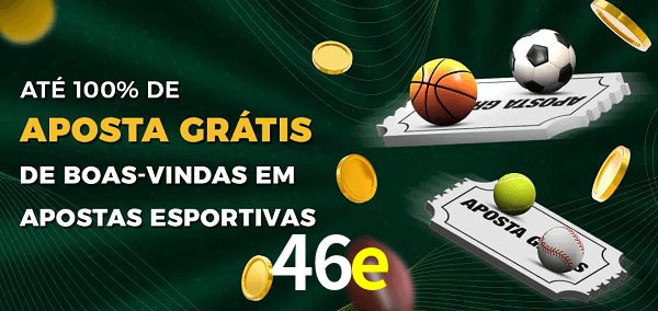 46e Ate 100% de Aposta Gratis